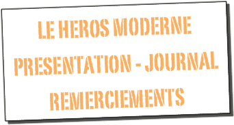 le hEros moderne
PRESENTATION - JOURNAL
REMERCIEMENTS